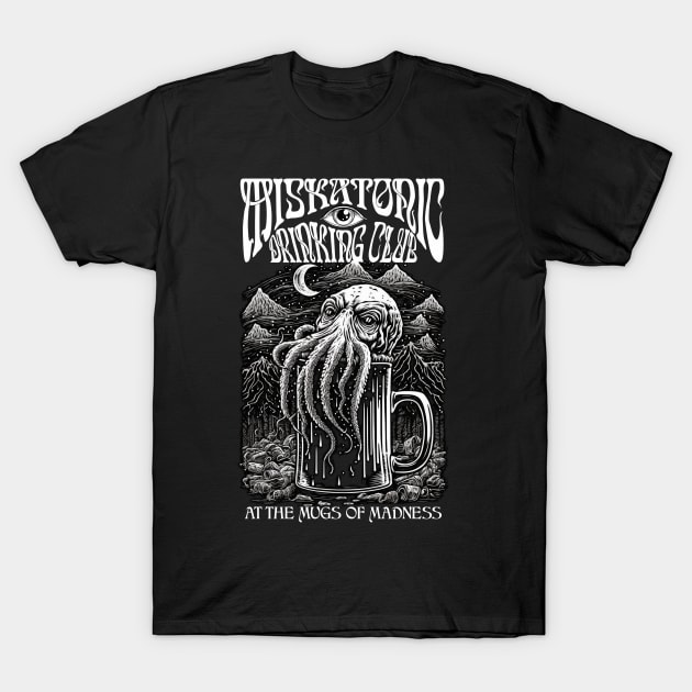 Miskatonic Drinking Club - At The Mugs Of Madness T-Shirt by AltrusianGrace